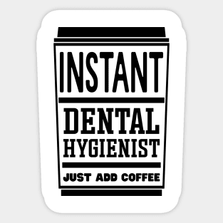 Instant dental hygienist, just add coffee Sticker